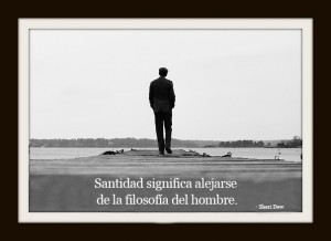 Santidad significa alejarse de la filosofía del hombre