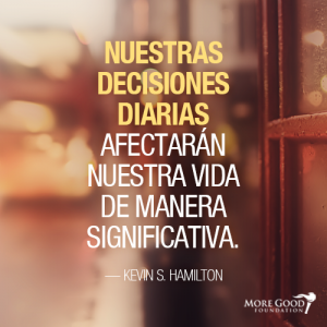 nuestras decisiones afectarán nuestra vida